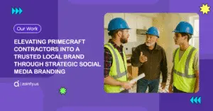Elevating PrimeCraft Contractors into a Trusted Local Brand through Strategic Social Media Branding
