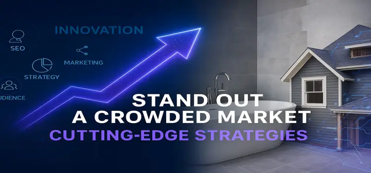How Zainfy Helps Remodelers Stand Out in a Crowded Market with Cutting-Edge Strategies