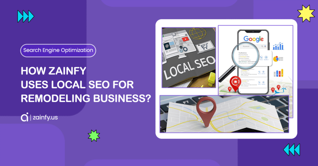 How Zainfy Uses Local SEO for Remodeling Business?