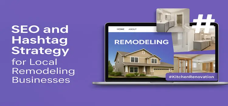 SEO and Hashtag Strategy for Local Remodeling Businesses