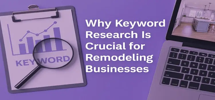 Why Keyword Research is Crucial for Remodeling Businesses?