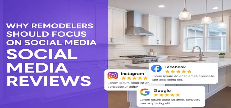 Why Remodelers Should Focus on Social Media Reviews Zainfy’s Strategy