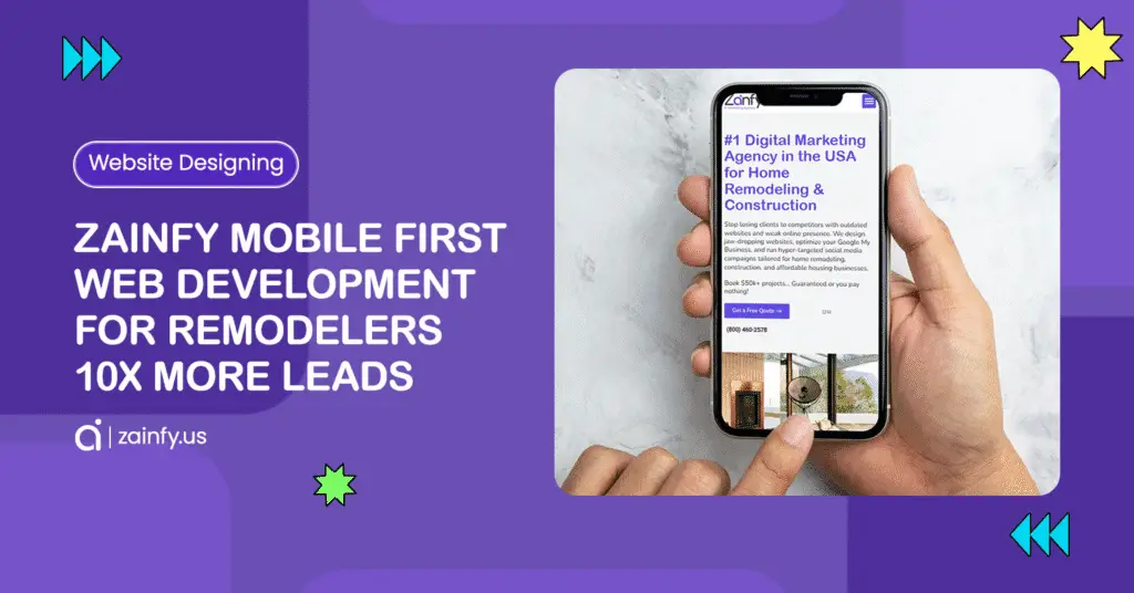 Zainfy Mobile First Web Development for Remodelers – 10X More Leads