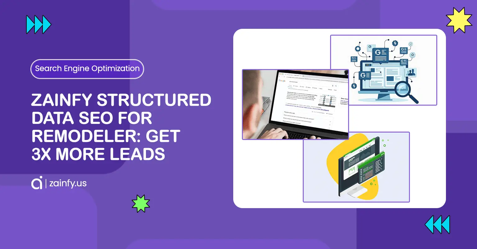 Zainfy’s Structured Data SEO helps remodelers get 3X more leads by boosting search visibility, enhancing click-through rates, and winning local SEO.
