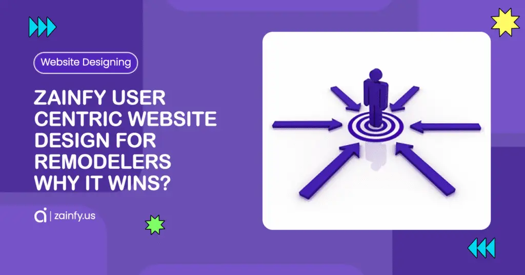 Zainfy User Centric Website Design for Remodelers - Why It Wins?