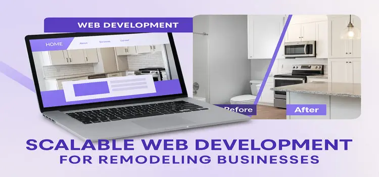 Zainfy Web Development Tips for Remodelers Looking to Scale Their Business