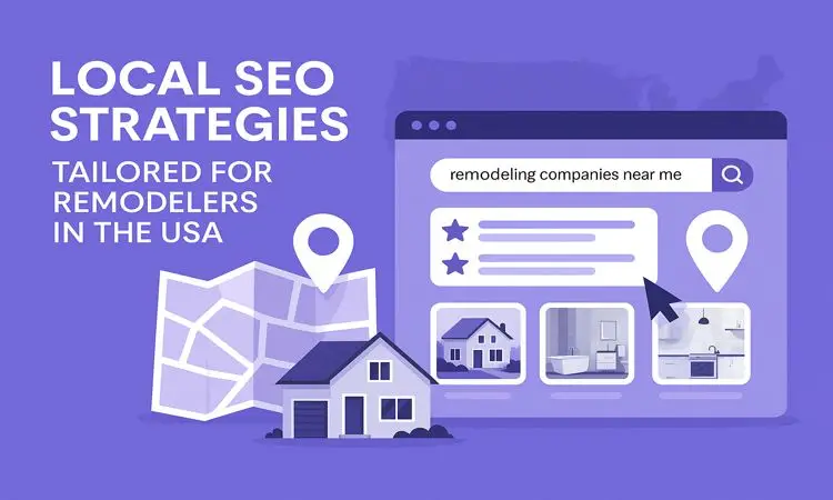 Local SEO Strategies Tailored for Remodelers in the USA