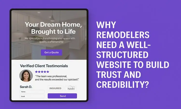 Why Remodelers Need a Well-Structured Website to Build Trust and Credibility
