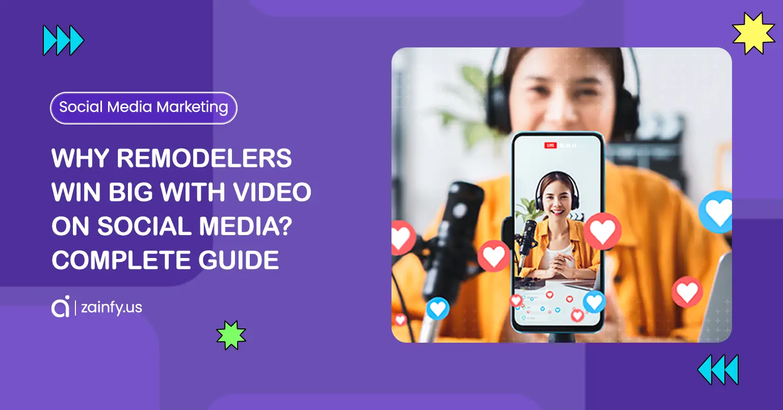 Why Remodelers Win Big with Video on Social Media? Complete Guide
