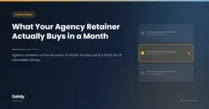 What Your Agency Retainer Actually Buys in a Month — Zainfy